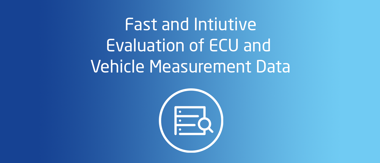 Fast and Intuitive Evaluation of ECU and Vehicle Measurement Data